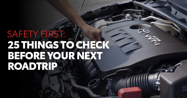 Safety First: 25 Things to Check Before Your Next Roadtrip | Toyota ...